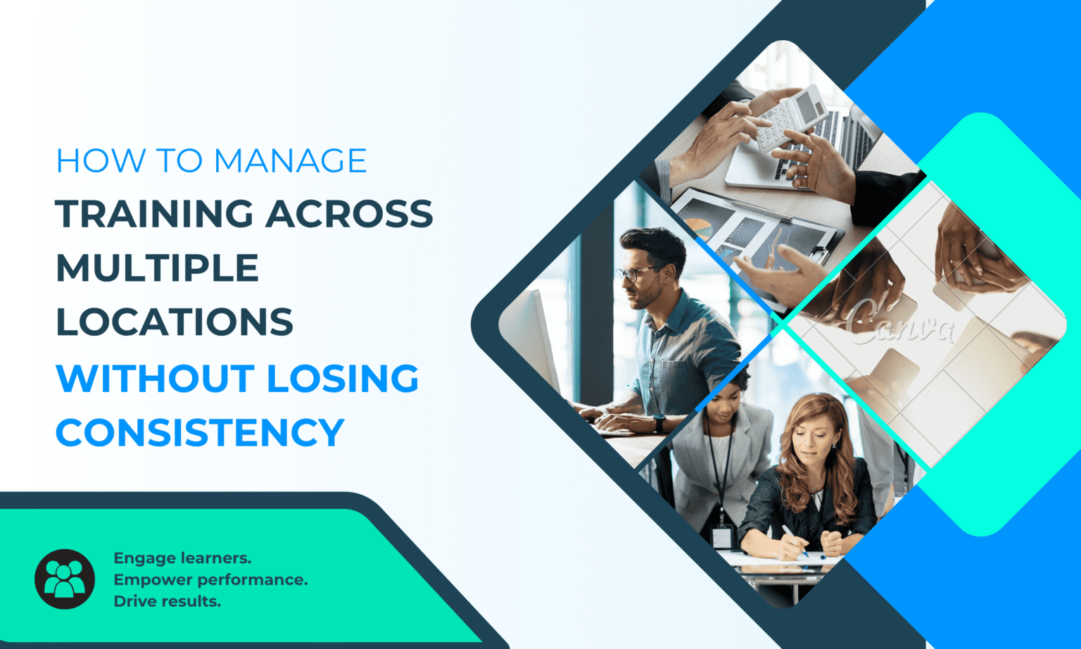 How to Manage Training Across Multiple Locations Without Losing Consistency