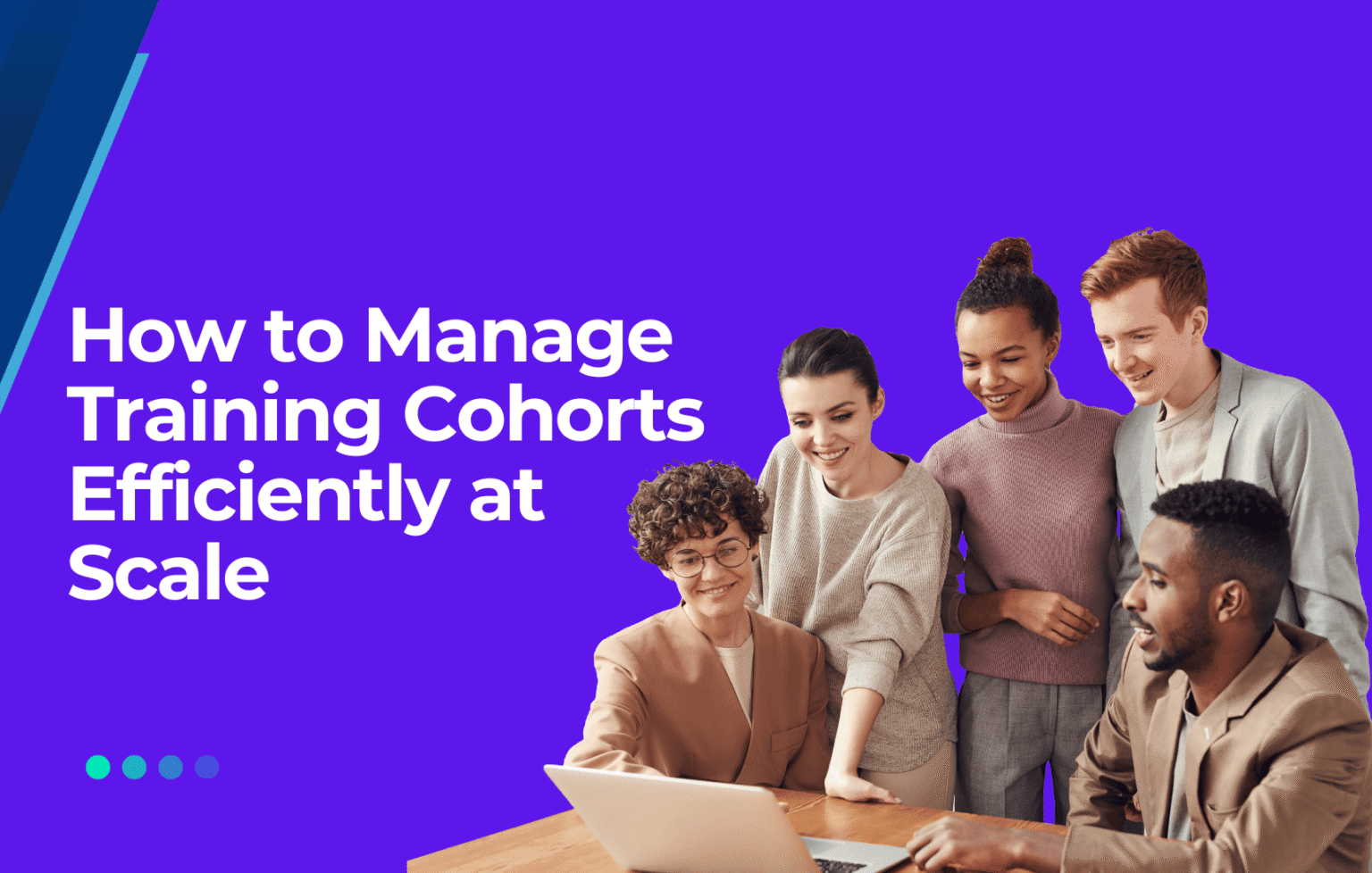 Training Program Scale How to Manage Training Cohorts Efficiently at Scale : SimpliTrain