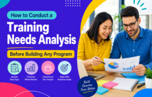 How to Conduct a Training Needs Analysis