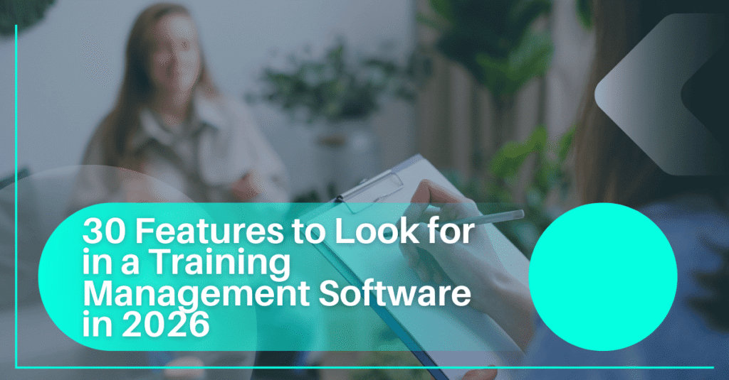 30 Features to Look for in a Training Management Software in 2026