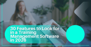 30 Features to Look for in a Training Management Software in 2026