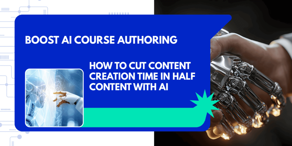 Boost AI Course Authoring How to Cut Content Creation Time in Half Content with AI