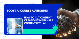 AI Course Authoring: How to Cut Content Creation Time in Half