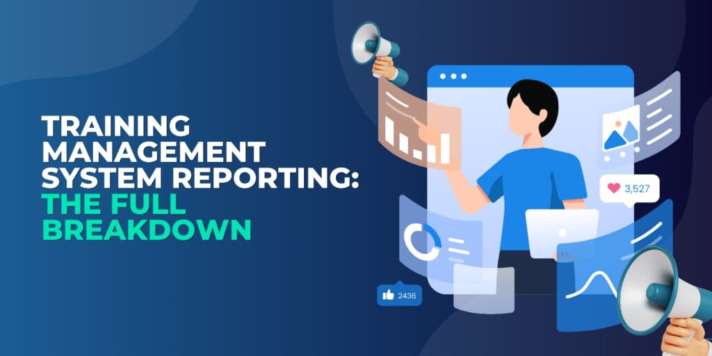 Training Management System Reporting The Full Breakdown