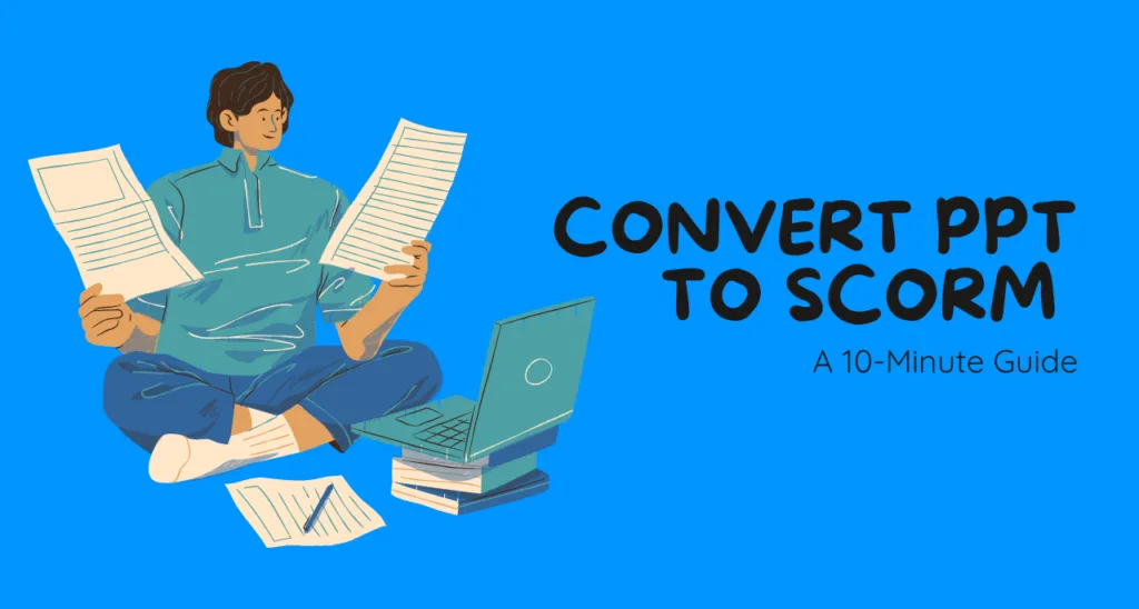 How to Convert a PowerPoint Deck into a SCORM Course in Under 10 Minutes